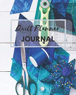 [ACCESS] EPUB KINDLE PDF EBOOK Quilt Planner Journal: A Project Planner for All Your Quilting Projec