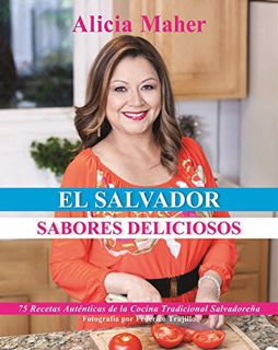 [Access] [KINDLE PDF EBOOK EPUB] El Salvador, Sabores Deliciosos: 75 Recetas Autenticas de la Cocina