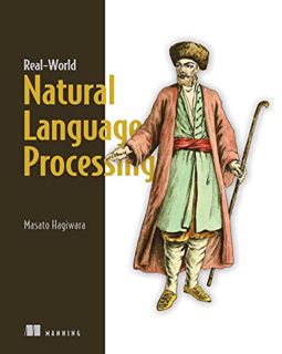 [Access] EBOOK EPUB KINDLE PDF Real-World Natural Language Processing: Practical applications with d