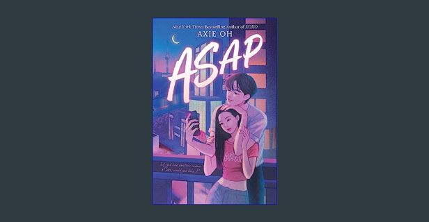 Read ebook [PDF] 💖 ASAP (An XOXO Novel)     Hardcover – February 6, 2024 [PDF]