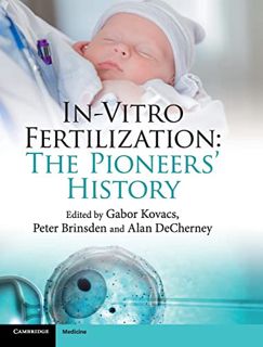 [Get] [KINDLE PDF EBOOK EPUB] In-Vitro Fertilization: The Pioneers' History by  Gabor Kovacs,Peter B