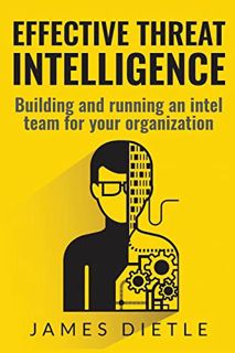 [Read] EPUB KINDLE PDF EBOOK Effective Threat Intelligence: Building and running an intel team for y