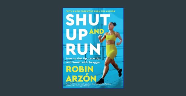 PDF [READ] ⚡ Shut Up and Run: How to Get Up, Lace Up, and Sweat with Swagger     Paperback – Ma