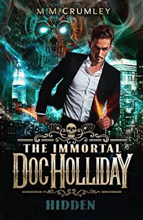 Read EBOOK EPUB KINDLE PDF The Immortal Doc Holliday: Hidden : (The Immortal Doc Holliday Series Boo