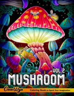 [ACCESS] PDF EBOOK EPUB KINDLE Mushroom Coloring Book Vol 2: Adult Coloring Book Features Mushroom,