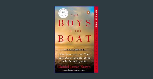 [PDF READ ONLINE] 🌟 The Boys in the Boat: Nine Americans and Their Epic Quest for Gold at the 1