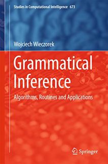 [GET] [EPUB KINDLE PDF EBOOK] Grammatical Inference: Algorithms, Routines and Applications (Studies