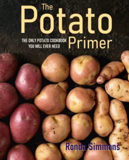 [Read] EPUB KINDLE PDF EBOOK The Potato Primer: The Only Potato Cookbook You Will Ever Need by  Rond