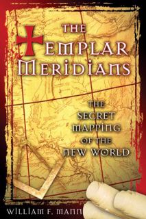 [Access] PDF EBOOK EPUB KINDLE The Templar Meridians: The Secret Mapping of the New World by  Willia