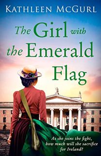 [Read] [KINDLE PDF EBOOK EPUB] The Girl with the Emerald Flag: An absolutely gripping Irish historic