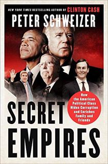 [ACCESS] PDF EBOOK EPUB KINDLE Secret Empires: How the American Political Class Hides Corruption and
