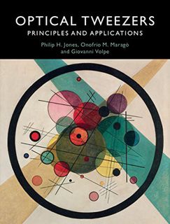 Access EBOOK EPUB KINDLE PDF Optical Tweezers: Principles and Applications by  Philip H. Jones,Onofr