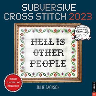 VIEW EBOOK EPUB KINDLE PDF Subversive Cross Stitch 2023 Wall Calendar by  Julie Jackson 💑