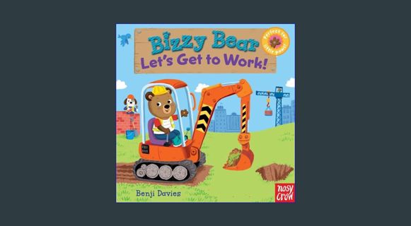 [PDF] ⚡ Bizzy Bear: Let's Get to Work!     Board book – Picture Book, February 14, 2012 get [PD