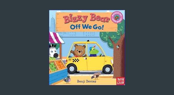Read ebook [PDF] 🌟 Bizzy Bear: Off We Go!     Board book – Picture Book, February 14, 2012 Read