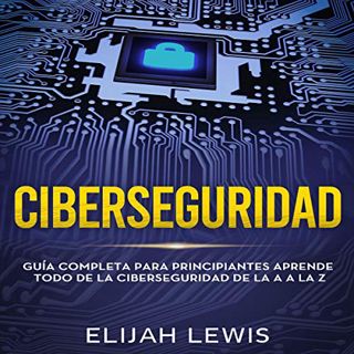 [GET] PDF EBOOK EPUB KINDLE Ciberseguridad [Cybersecurity]: Guía Completa Para Principiantes Aprende