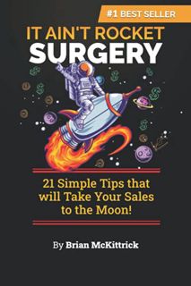 Get [EBOOK EPUB KINDLE PDF] It Ain't Rocket Surgery: 21 Simple Tips that will Take Your Sales to the