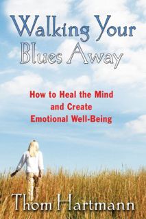[Read] EPUB KINDLE PDF EBOOK Walking Your Blues Away: How to Heal the Mind and Create Emotional Well