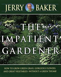 [Read] [KINDLE PDF EBOOK EPUB] The Impatient Gardener by  Jerry Baker 🖋️