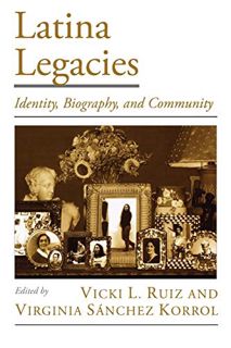 ACCESS PDF EBOOK EPUB KINDLE Latina Legacies: Identity, Biography, and Community (Viewpoints on Amer