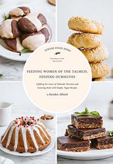 [View] EBOOK EPUB KINDLE PDF Feeding Women of the Talmud, Feeding Ourselves (Jewish Food Hero Collec