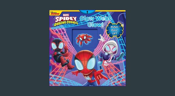 Full E-book Marvel Spidey and his Amazing Friends: Glow Webs Glow! (Push-Pull-Turn)     Board book