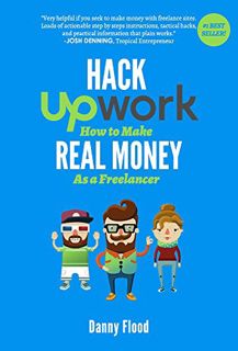 [Read] EBOOK EPUB KINDLE PDF Hack Upwork: How to Make Real Money as a Freelancer: Work From Home and