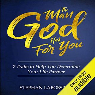 READ [PDF EBOOK EPUB KINDLE] The Man God Has For You by  Stephan Labossiere,Stephan Speaks,Highly Fa
