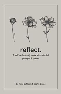 [Get] EBOOK EPUB KINDLE PDF reflect.: a self-reflective journal with mindful prompts & poems by  Tia