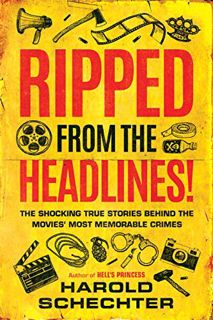 Access [EPUB KINDLE PDF EBOOK] Ripped from the Headlines!: The Shocking True Stories Behind the Movi