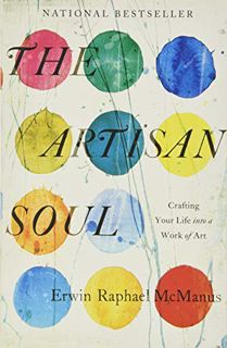 [GET] [EBOOK EPUB KINDLE PDF] The Artisan Soul: Crafting Your Life into a Work of Art by  Erwin Raph