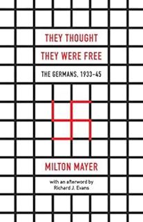 VIEW PDF EBOOK EPUB KINDLE They Thought They Were Free: The Germans, 1933–45 by Milton Sanford  Maye