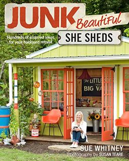 READ [EBOOK EPUB KINDLE PDF] Junk Beautiful: She Sheds: Hundreds of Inspired Ideas for Your Backyard