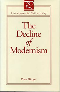 GET PDF EBOOK EPUB KINDLE The Decline of Modernism (Literature and Philosophy) by  Peter Bürger 💙