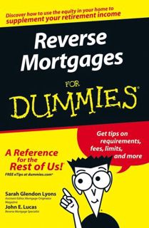 VIEW [PDF EBOOK EPUB KINDLE] Reverse Mortgages For Dummies by  Sarah Glendon Lyons &  John E. Lucas