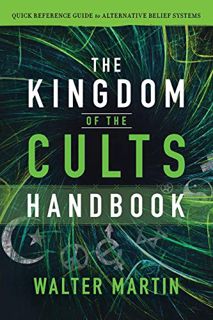 VIEW EBOOK EPUB KINDLE PDF The Kingdom of the Cults Handbook: Quick Reference Guide to Alternative B