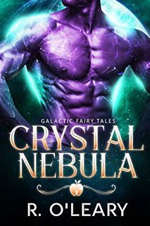 [VIEW] EPUB KINDLE PDF EBOOK Crystal Nebula: A Fairy Tale Alien Romance (Galactic Fairy Tales Book 2