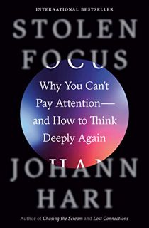 VIEW [PDF EBOOK EPUB KINDLE] Stolen Focus: Why You Can't Pay Attention--and How to Think Deeply Agai
