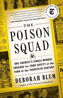 [ACCESS] [EBOOK EPUB KINDLE PDF] The Poison Squad: One Chemist's Single-Minded Crusade for Food Safe