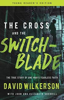 [GET] PDF EBOOK EPUB KINDLE The Cross and the Switchblade: The True Story of One Man's Fearless Fait