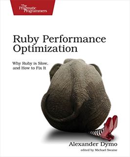 [READ] [KINDLE PDF EBOOK EPUB] Ruby Performance Optimization: Why Ruby is Slow, and How to Fix It by