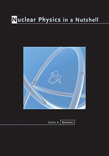 [VIEW] EBOOK EPUB KINDLE PDF Nuclear Physics in a Nutshell (In a Nutshell, 2) by  Carlos A. Bertulan