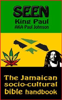 Access [EBOOK EPUB KINDLE PDF] Seen: The Jamaican socio-cultural bible handbook by  King Paul Johnso