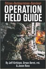 [Get] EBOOK EPUB KINDLE PDF Operation Field Guide: for the Citizen, Outdoorsman & Survivor by Jeff K