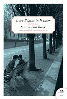 READ [KINDLE PDF EBOOK EPUB] Love Begins in Winter: Five Stories by  Simon Van Booy 📥
