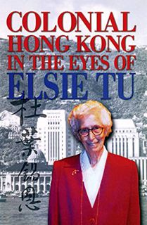 Read EBOOK EPUB KINDLE PDF Colonial Hong Kong in the Eyes of Elsie Tu by  Elsie Tu 🖌️