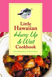 [View] EBOOK EPUB KINDLE PDF Little Hawaiian Hurry Up & Wait Cookbook by  Betty Shimabukuro &  Jolee