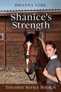 [GET] EBOOK EPUB KINDLE PDF Shanice's Strength (Tri Color Series Book 6) by  Brianna  York 📚