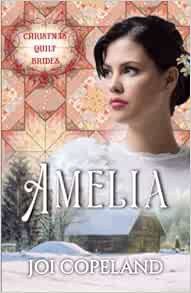 [VIEW] KINDLE PDF EBOOK EPUB Amelia: Christmas Quilt Brides Book 7 by Joi Copeland,V. McKevvit 📚