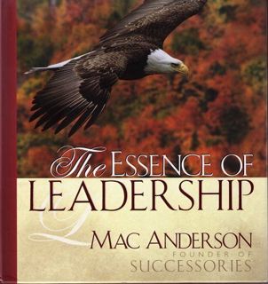Read EBOOK EPUB KINDLE PDF The Essence of Leadership by  Mac Anderson 📃